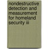 Nondestructive Detection And Measurement For Homeland Security Iii by Steven R. Doctor