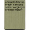 Nordpolarfahrten Fridtjof Nansens seiner Vorgänger und Nachfolger door Eugen Von Enzberg
