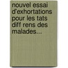 Nouvel Essai D'Exhortations Pour Les Tats Diff Rens Des Malades... by Antoine Blanchard