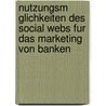 Nutzungsm Glichkeiten Des Social Webs Fur Das Marketing Von Banken by Manuel Däbritz