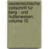 Oesterreichische Zeitschrift Fur Berg - Und Huttenwesen, Volume 10 door H. Hofer