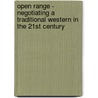 Open Range - Negotiating A Traditional Western In The 21St Century door Johannes Steinl