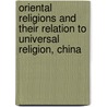 Oriental Religions And Their Relation To Universal Religion, China by Samuel Johnson