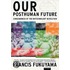 Our Posthuman Future: Consequences Of The Biotechnology Revolution