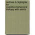 Outlines & Highlights For Cognitive-Behavioral Therapy With Adults