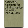 Outlines & Highlights For Criminal Justice By James Inciardi, Isbn by James Inciardi