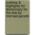 Outlines & Highlights For Democracy For The Few By Michael Parenti