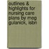Outlines & Highlights For Nursing Care Plans By Meg Gulanick, Isbn