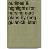 Outlines & Highlights For Nursing Care Plans By Meg Gulanick, Isbn by Meg Gulanick