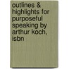 Outlines & Highlights For Purposeful Speaking By Arthur Koch, Isbn by Cram101 Textbook Reviews