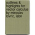 Outlines & Highlights For Vector Calculus By Miroslav Lovric, Isbn