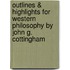 Outlines & Highlights For Western Philosophy By John G. Cottingham