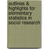 Outlines & Highlights for Elementary Statistics in Social Research