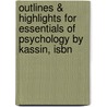 Outlines & Highlights For Essentials Of Psychology By Kassin, Isbn door Cram101 Textbook Reviews