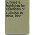Outlines & Highlights For Essentials Of Statistics By Triola, Isbn