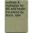 Outlines & Highlights For Life And Health Insurance By Black, Isbn