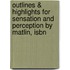 Outlines & Highlights For Sensation And Perception By Matlin, Isbn