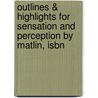 Outlines & Highlights For Sensation And Perception By Matlin, Isbn door Cram101 Textbook Reviews
