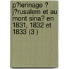 P?Lerinage ? J?Rusalem Et Au Mont Sina? En 1831, 1832 Et 1833 (3 ) door Marie-Joseph De G. Ramb
