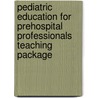 Pediatric Education For Prehospital Professionals Teaching Package door American Academy of Pediatrics