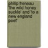 Philip Freneau 'The Wild Honey Suckle' And 'To A New England Poet'