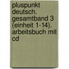 Pluspunkt Deutsch. Gesamtband 3 (einheit 1-14). Arbeitsbuch Mit Cd door Joachim Schote