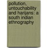 Pollution, Untouchability And Harijans: A South Indian Ethnography door Yasumasa Sekine