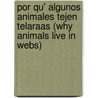 Por Qu' Algunos Animales Tejen Telaraas (Why Animals Live in Webs) by Valerie J. Weber