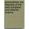 Precambrian Ore Deposits Of The East European And Siberian Cratons door D.V. Rundkvist