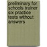 Preliminary For Schools Trainer Six Practice Tests Without Answers
