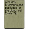 Preludes, Offertories and Postludes for the Piano, Vol. 2 (Wfs 79) door Onbekend