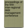 Proceedings Of The Fifth Inter-Regional Debt Management Conference door United Nations: Conference on Trade and Development
