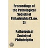 Proceedings Of The Pathological Society Of Philadelphia (5, No. 6) door Pathological Society of Philadelphia