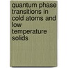 Quantum Phase Transitions In Cold Atoms And Low Temperature Solids door Kaden R.A. Hazzard