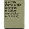 Quarterly Journal Of The American Unitarian Association (Volume 2) by American Unitarian Committee
