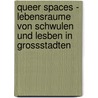 Queer Spaces - Lebensraume Von Schwulen Und Lesben In Grossstadten by Sven Harthun