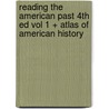 Reading the American Past 4th Ed Vol 1 + Atlas of American History door University Michael P. Johnson