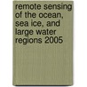 Remote Sensing Of The Ocean, Sea Ice, And Large Water Regions 2005 door Rosalia Santoleri