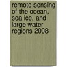 Remote Sensing Of The Ocean, Sea Ice, And Large Water Regions 2008 door Stelios P. Mertikas