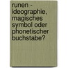 Runen - Ideographie, Magisches Symbol Oder Phonetischer Buchstabe? door Nadja Hinze