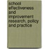 School Effectiveness And Improvement Research, Policy And Practice