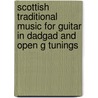 Scottish Traditional Music For Guitar In Dadgad And Open G Tunings door Rob Mackillop