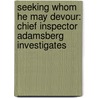 Seeking Whom He May Devour: Chief Inspector Adamsberg Investigates by Fred Vargas