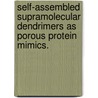 Self-Assembled Supramolecular Dendrimers As Porous Protein Mimics. door Jan Smidrkal