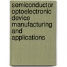 Semiconductor Optoelectronic Device Manufacturing And Applications door Ray T. Chen