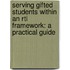 Serving Gifted Students Within An Rti Framework: A Practical Guide