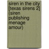 Siren In The City [Texas Sirens 2] (Siren Publishing Menage Amour) by Sophie Oak