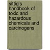 Sittig's Handbook Of Toxic And Hazardous Chemicals And Carcinogens by Richard Pohanish