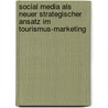 Social Media als neuer strategischer Ansatz im Tourismus-Marketing door Stefanie Schmid