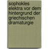 Sophokles Elektra Vor Dem Hintergrund Der Griechischen Dramaturgie door Vera Pohlmann